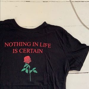 “Nothing In Life Is Certain” Tee